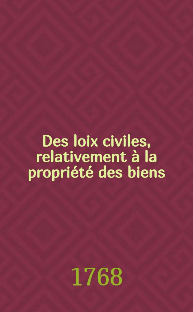 Des loix civiles, relativement à la propriété des biens