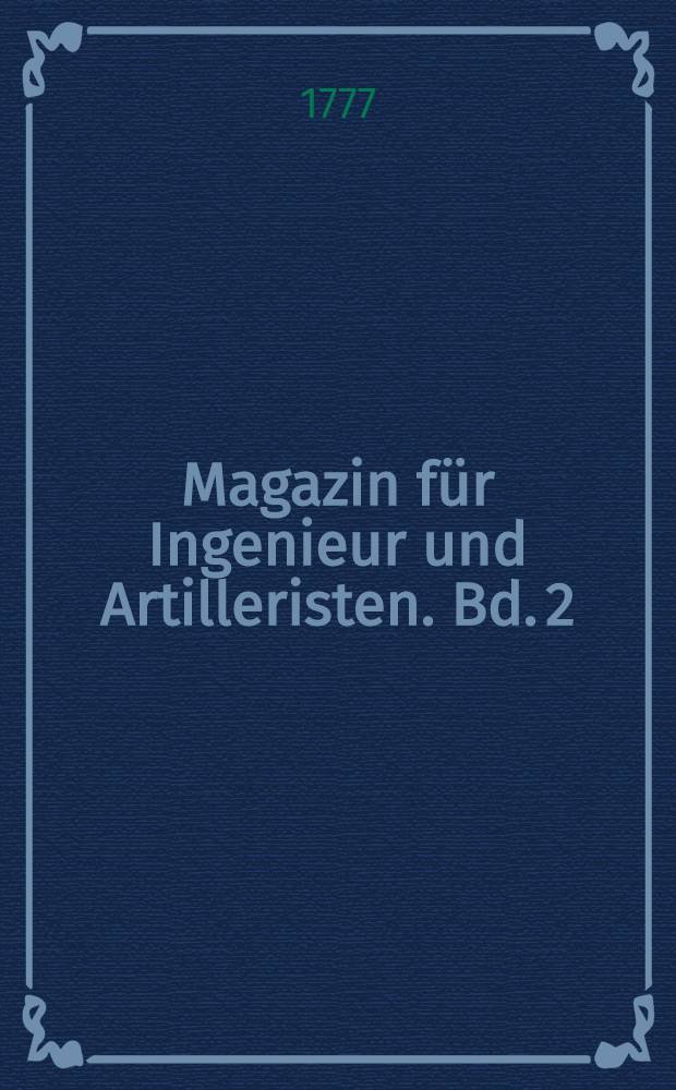 Magazin für Ingenieur und Artilleristen. Bd. 2
