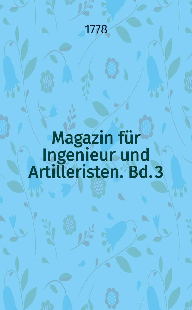 Magazin f&uuml;r Ingenieur und Artilleristen. Bd. 3