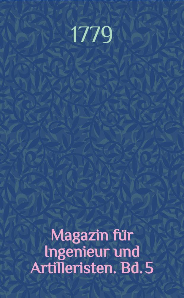 Magazin für Ingenieur und Artilleristen. Bd. 5