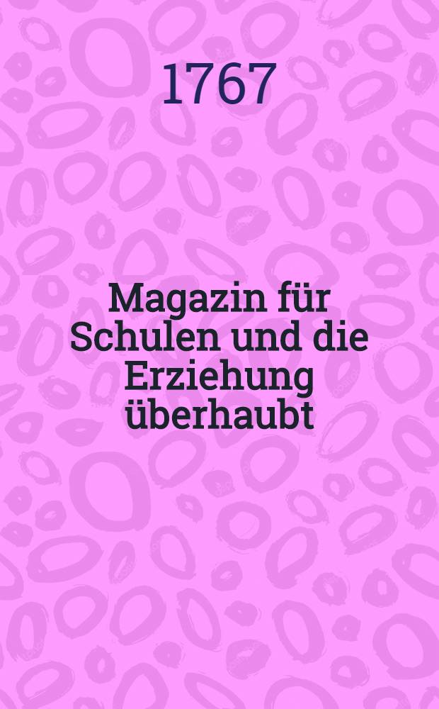 Magazin für Schulen und die Erziehung überhaubt
