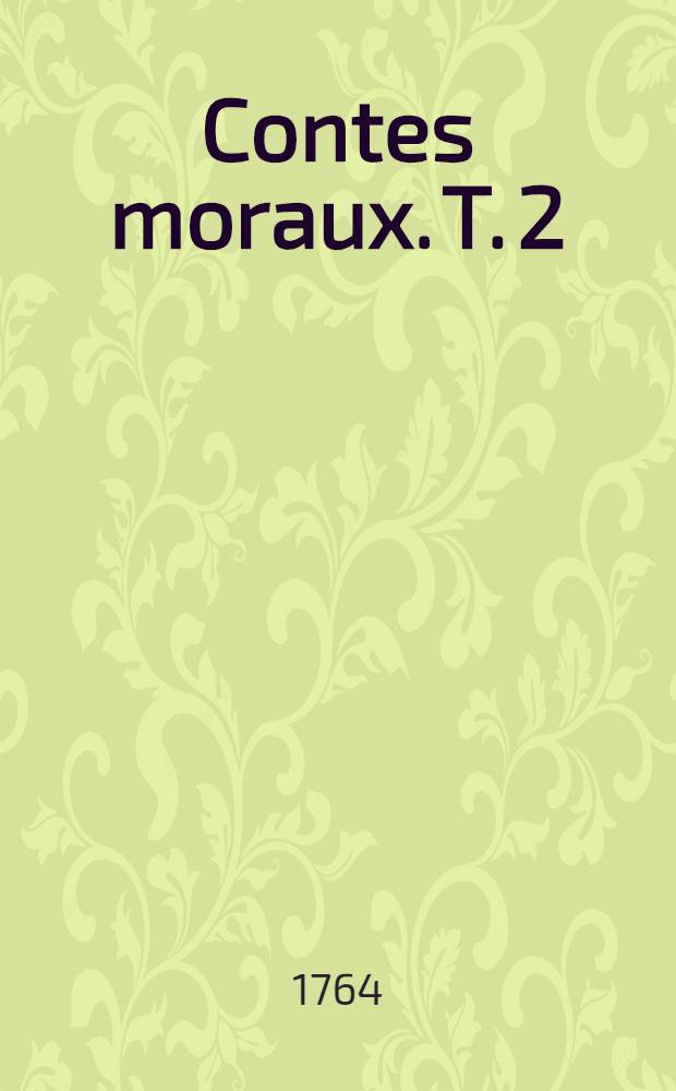 Contes moraux. T. 2