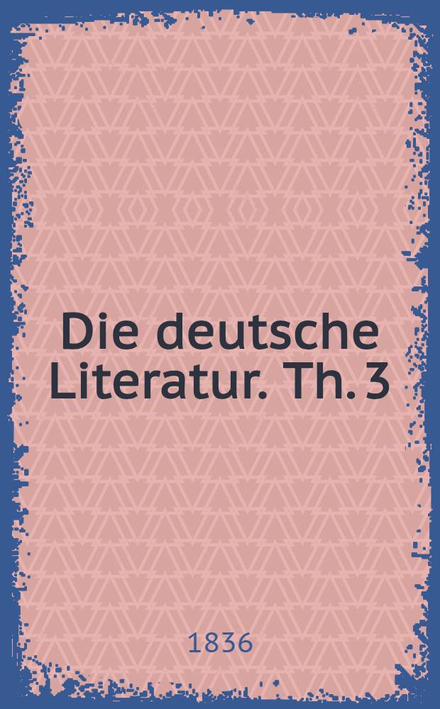 Die deutsche Literatur. Th. 3