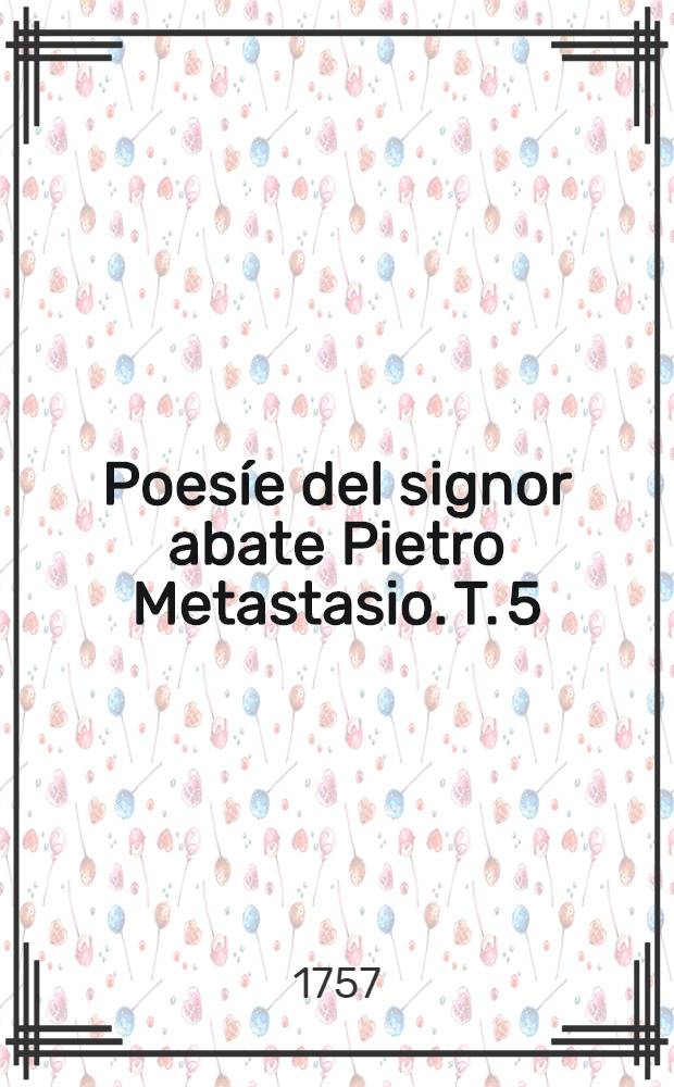 Poes&iacute;e del signor abate Pietro Metastasio. T. 5