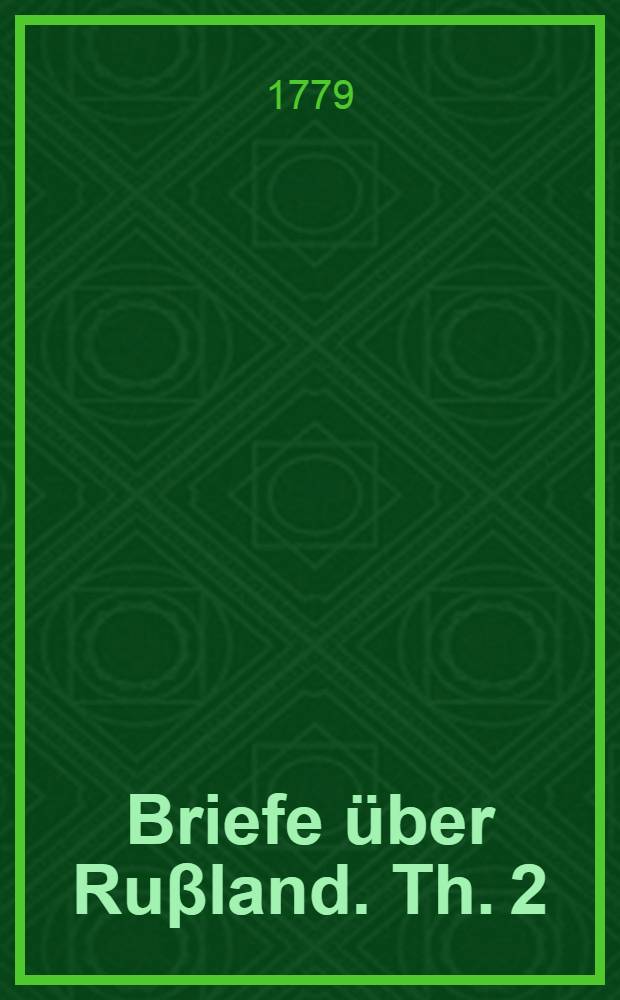 Briefe über Ruβland. Th. 2