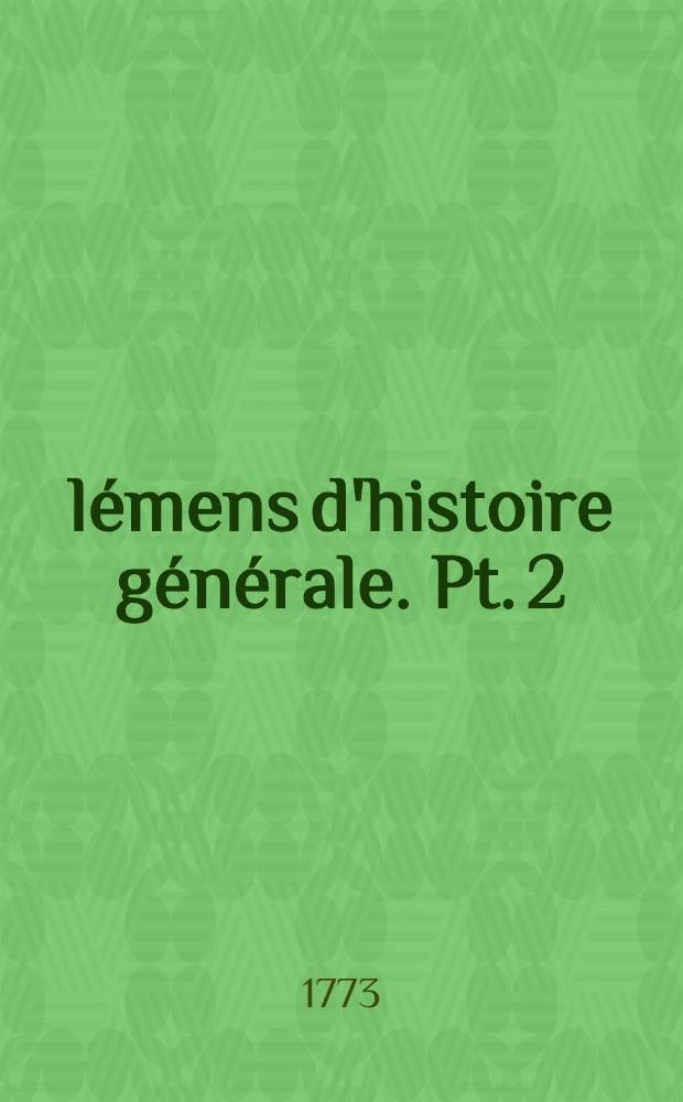 Élémens d'histoire générale. Pt. 2 : Histoire moderne