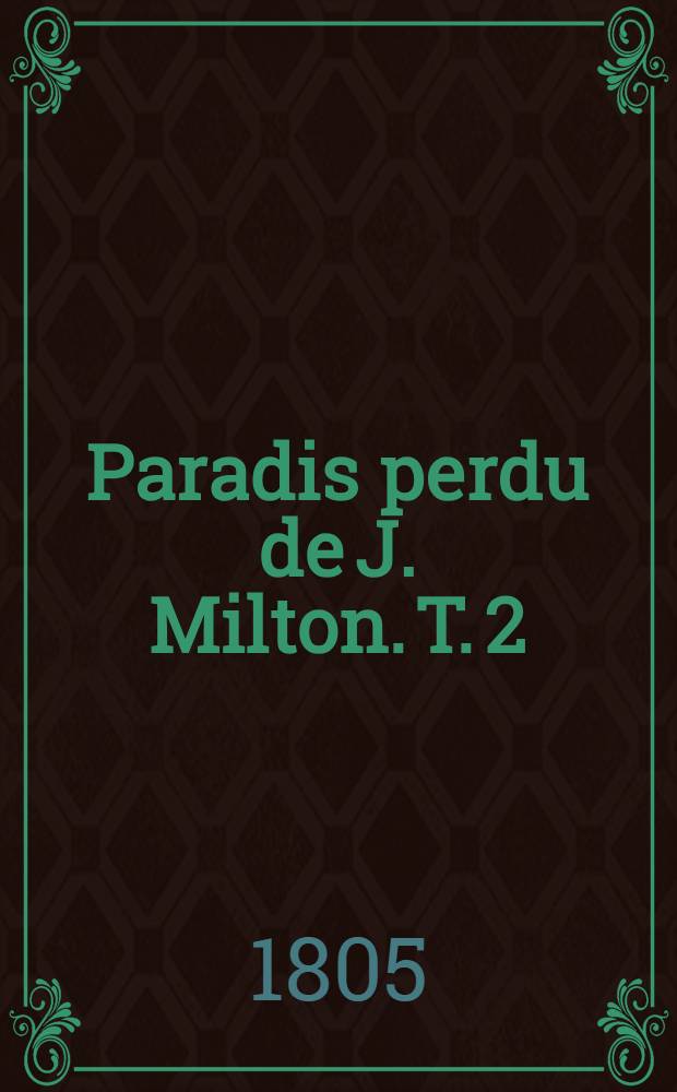 Paradis perdu [de J. Milton]. T. 2