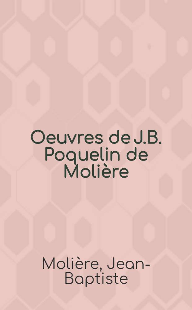 Oeuvres de J.B. Poquelin de Molière