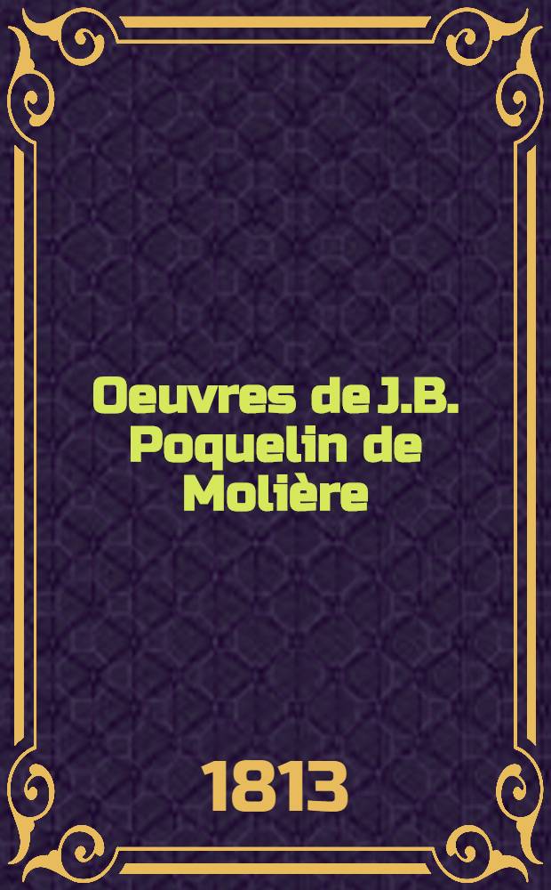 Oeuvres de J.B. Poquelin de Molière : Édition stéréotype d'après le procédé de Firmin Didot. T. 3