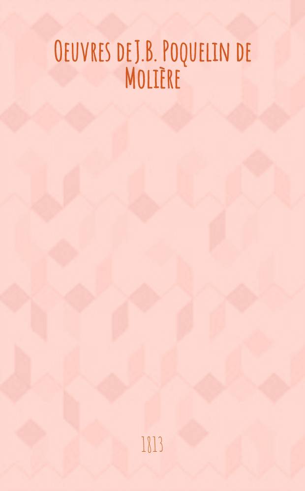 Oeuvres de J.B. Poquelin de Molière : Édition stéréotype d'après le procédé de Firmin Didot. T. 4