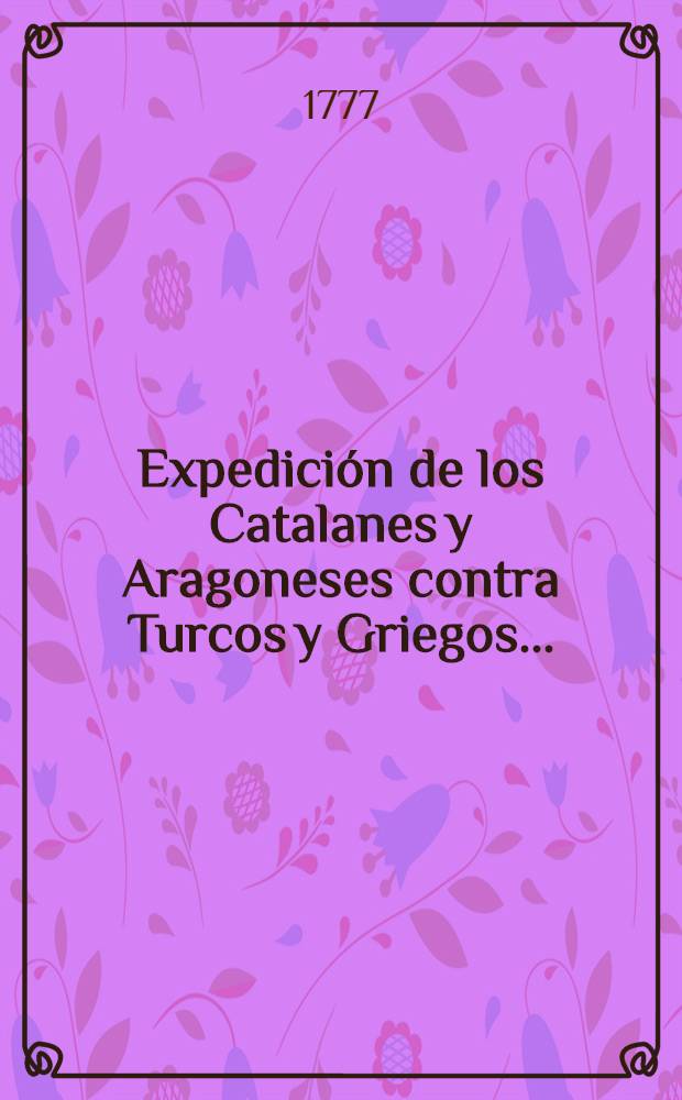 Expedición de los Catalanes y Aragoneses contra Turcos y Griegos ...
