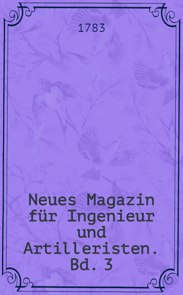 Neues Magazin für Ingenieur und Artilleristen. Bd. 3