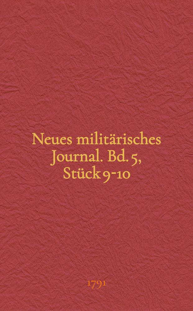 Neues militärisches Journal. [Bd.] 5, Stück 9-10