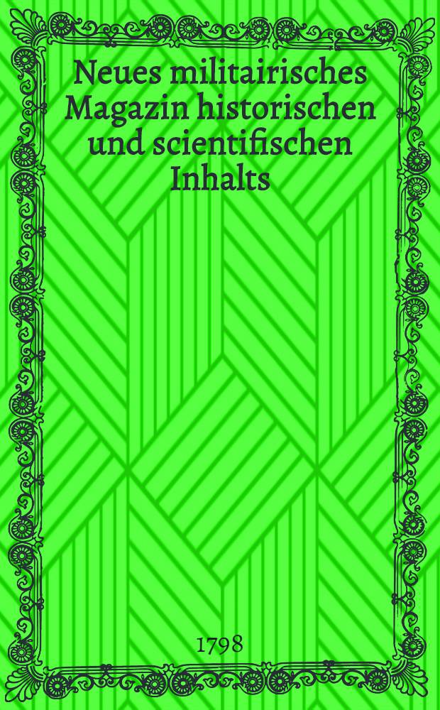 Neues militairisches Magazin historischen und scientifischen Inhalts : Mit Plans und Karten. Bd. 1, St. 1