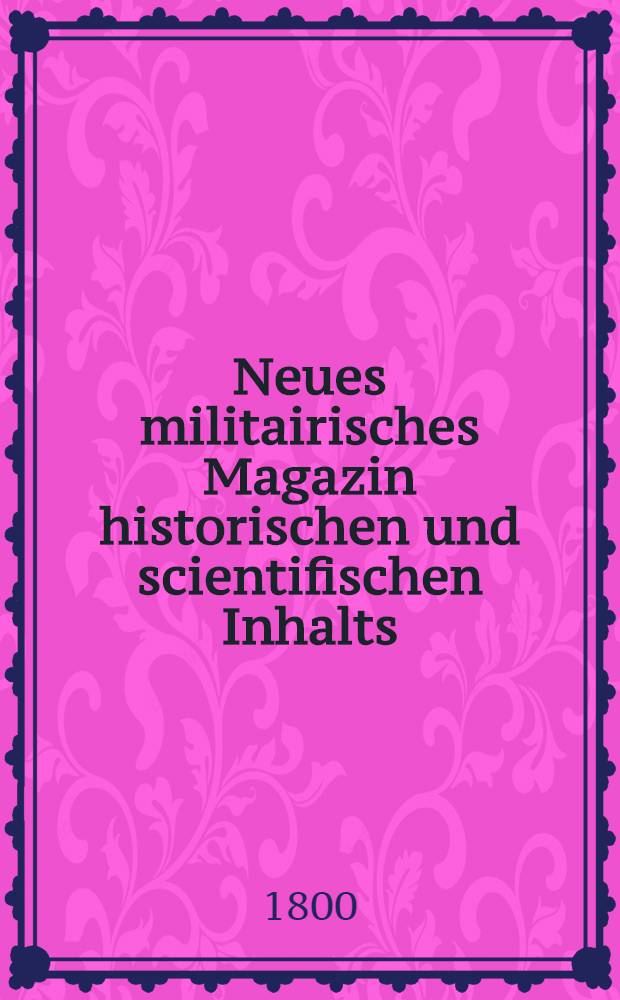Neues militairisches Magazin historischen und scientifischen Inhalts : Mit Plans und Karten. Bd. 1, St. 6
