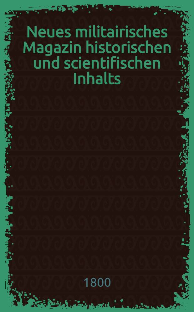 Neues militairisches Magazin historischen und scientifischen Inhalts : Mit Plans und Karten. Bd. 1, St. 7