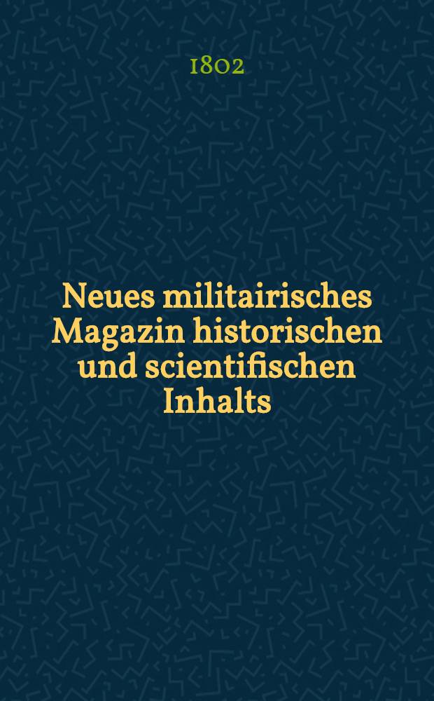 Neues militairisches Magazin historischen und scientifischen Inhalts : Mit Plans und Karten. Bd. 2, St. 5