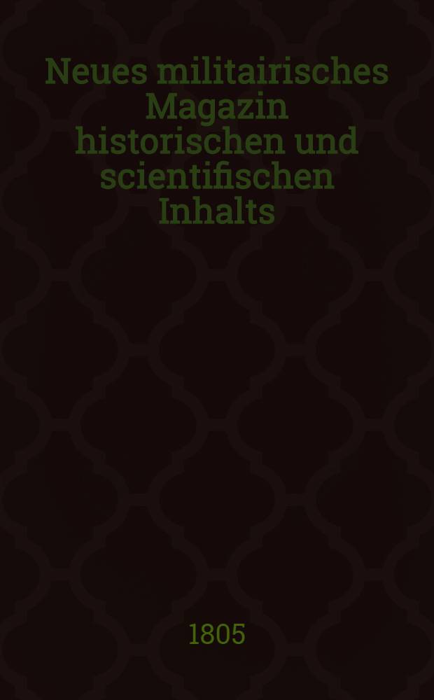 Neues militairisches Magazin historischen und scientifischen Inhalts : Mit Plans und Karten. Bd. 3, St. 6