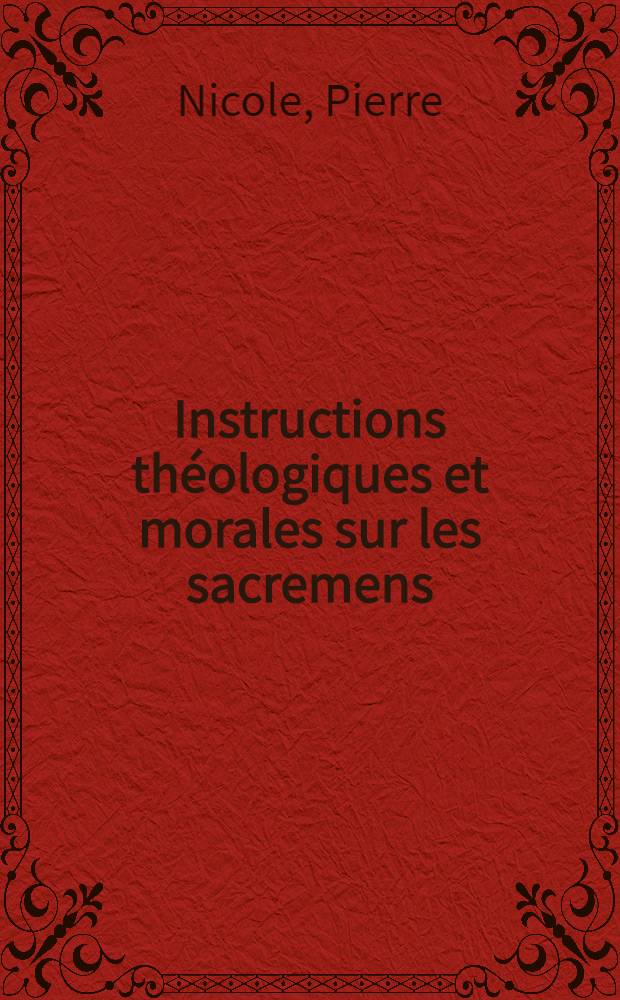 Instructions théologiques et morales sur les sacremens