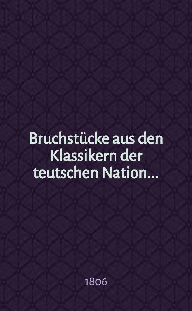 Bruchstücke aus den Klassikern der teutschen Nation ...