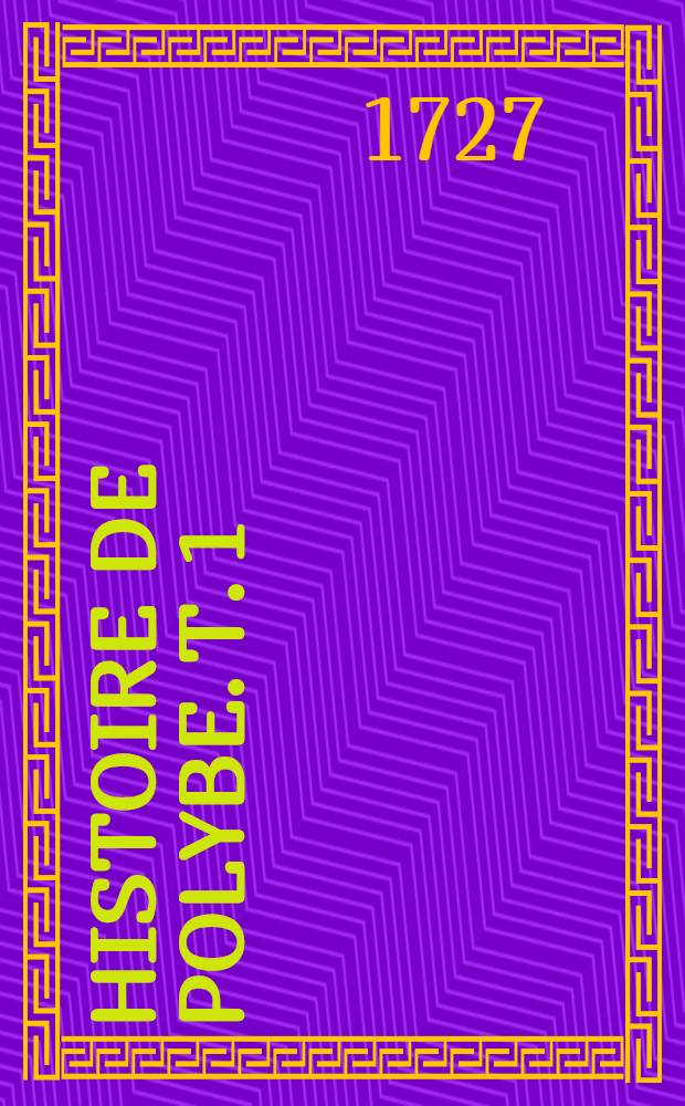 Histoire de Polybe. T. 1