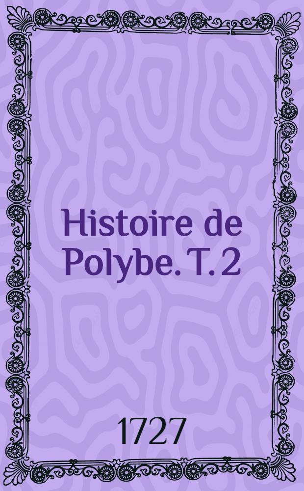 Histoire de Polybe. T. 2