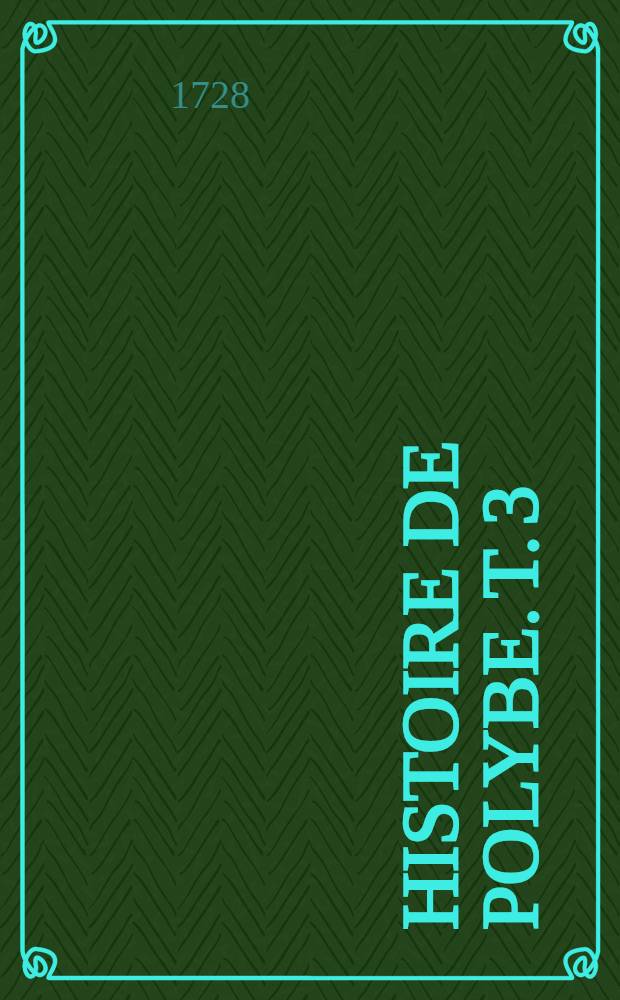 Histoire de Polybe. T. 3