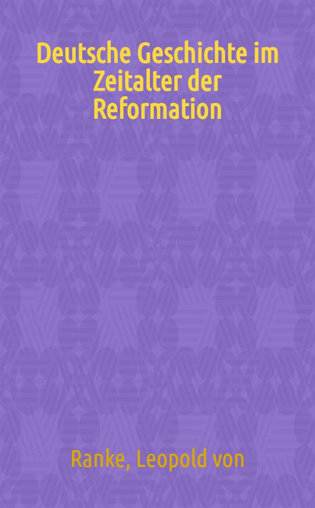 Deutsche Geschichte im Zeitalter der Reformation