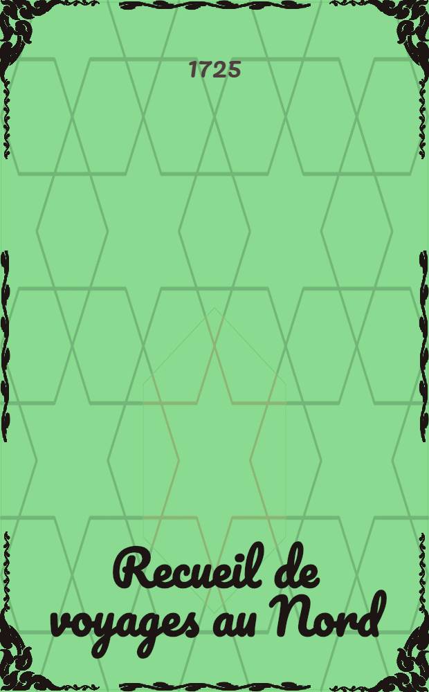 Recueil de voyages au Nord : Contenant divers mémoires très-utiles au commerce & à la navigation. T. 7