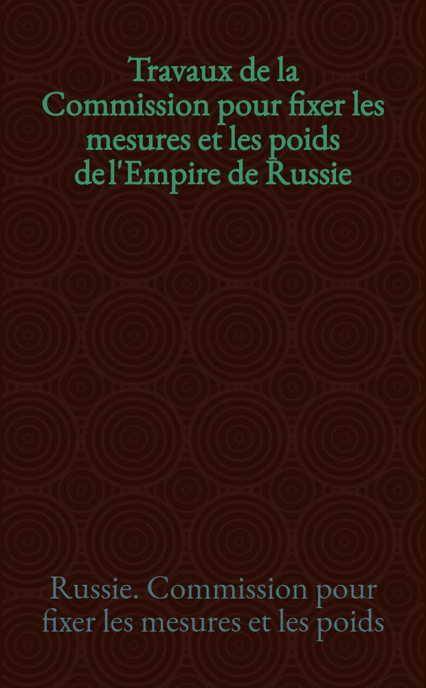 Travaux de la Commission pour fixer les mesures et les poids de l'Empire de Russie