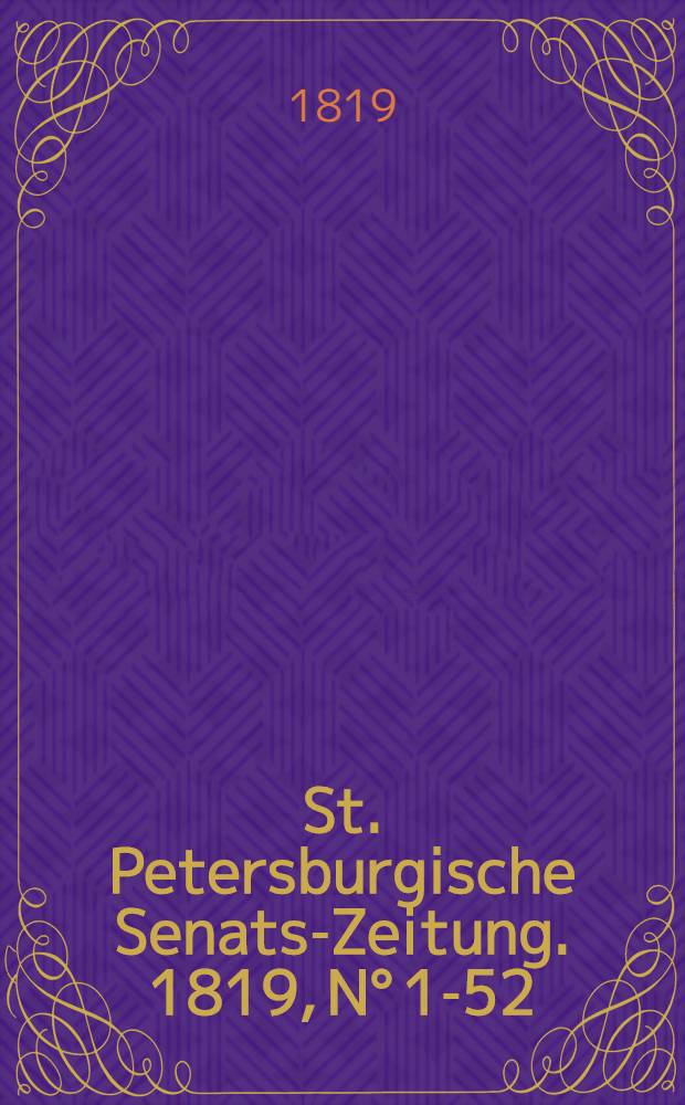 St. Petersburgische Senats-Zeitung. 1819, N° 1-52