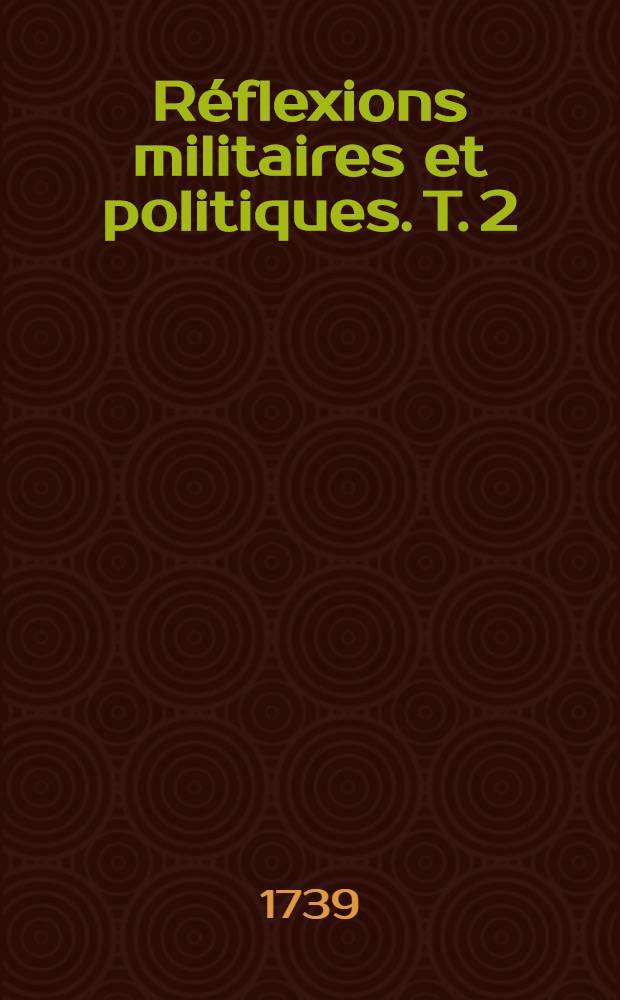 Réflexions militaires et politiques. T. 2