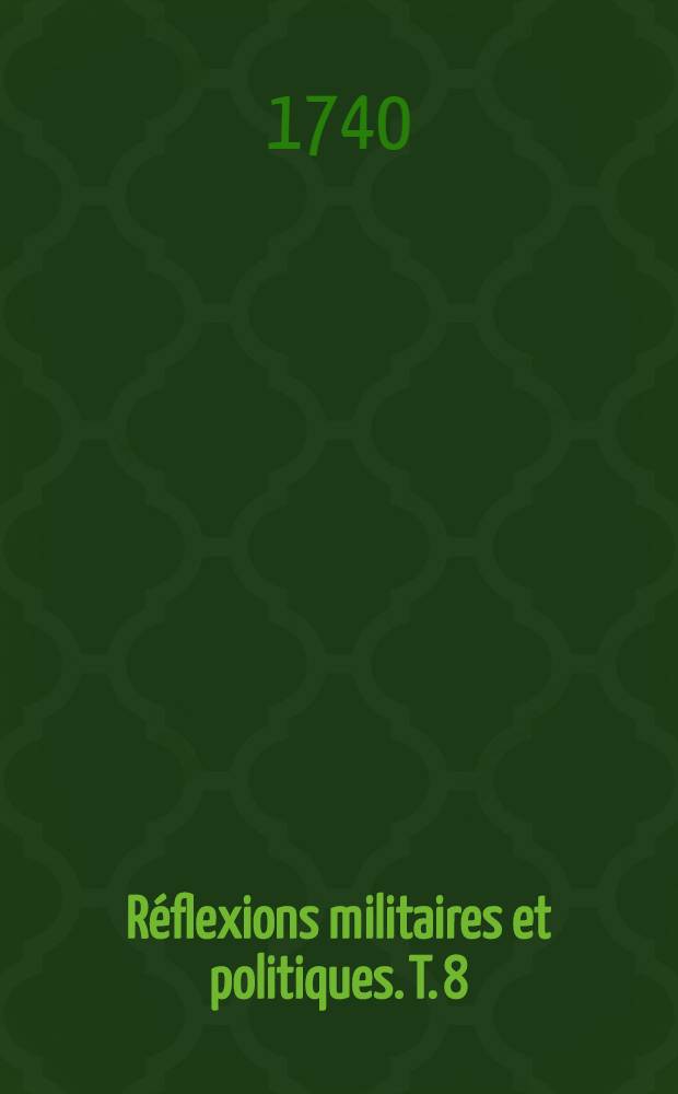 Réflexions militaires et politiques. T. 8