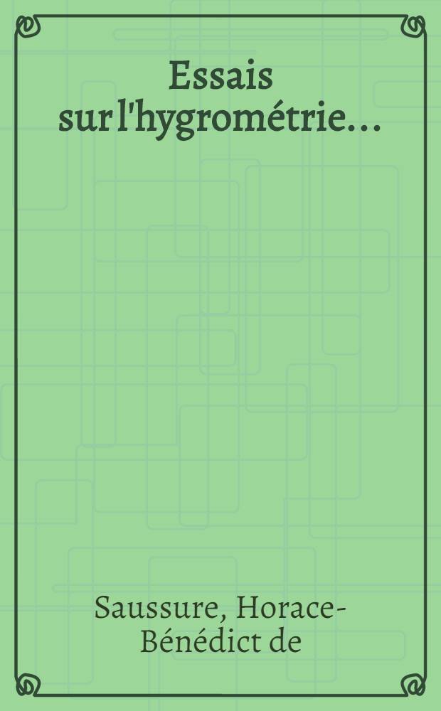 Essais sur l'hygrométrie ...
