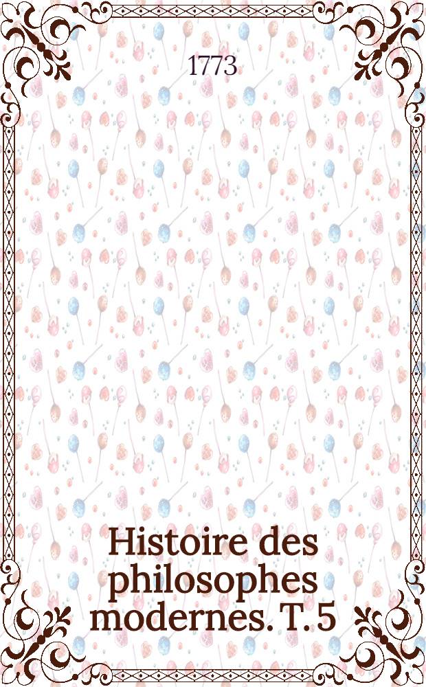 Histoire des philosophes modernes. T. 5 : Histoire des mathématiciens: Copernic, Viète, Tycho-Brahé, Galilée, Képler, Fermat, Cassini, Hughens, La Hire, Varignon