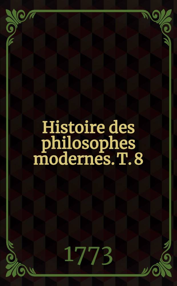 Histoire des philosophes modernes. T. 8 : Histoire des naturalistes: Agricola, Gesner, Aldrovande, Belon, Jonston, Lister, Plumier, Tournefort, Hales, Réaumur