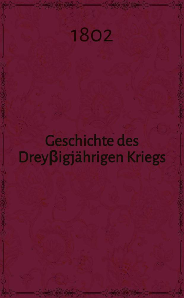 Geschichte des Drey&beta;igj&auml;hrigen Kriegs