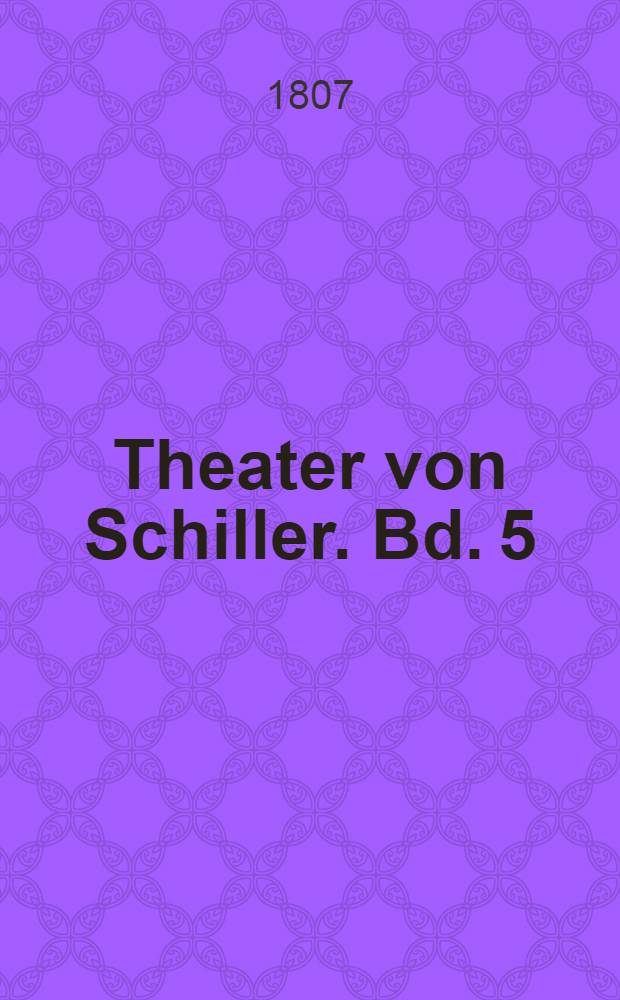 Theater von Schiller. Bd. 5