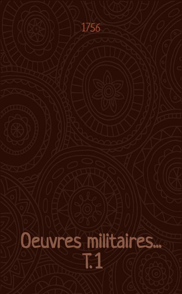 Oeuvres militaires ... T. 1