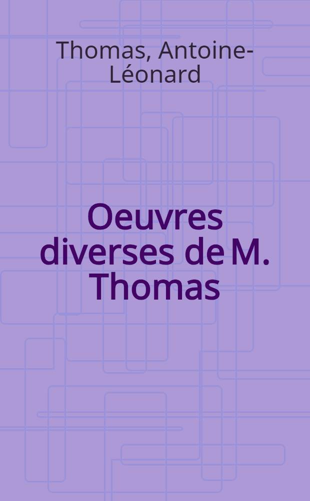 Oeuvres diverses de M. Thomas