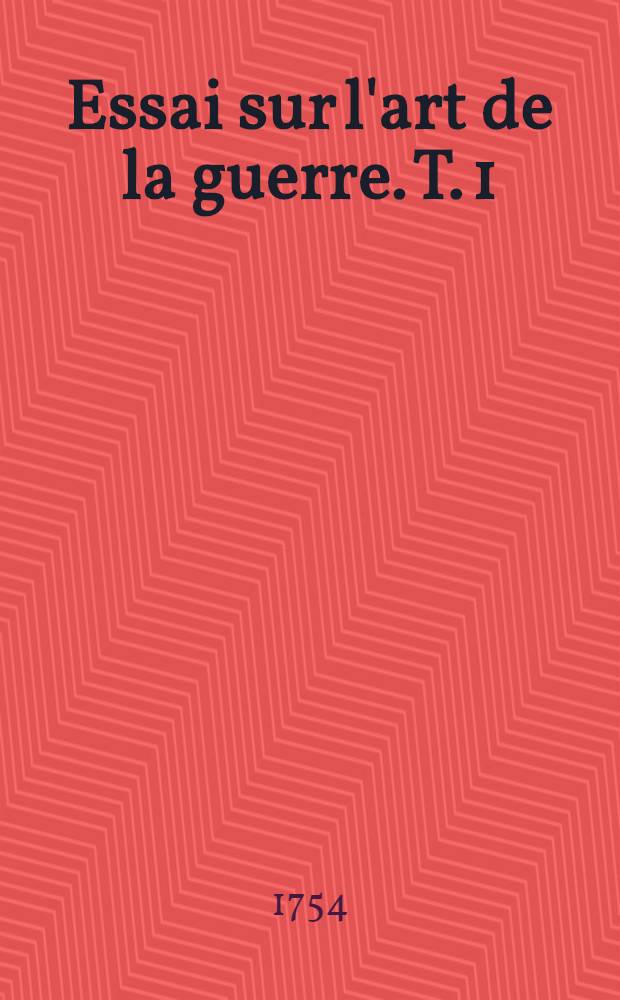 Essai sur l'art de la guerre. T. 1