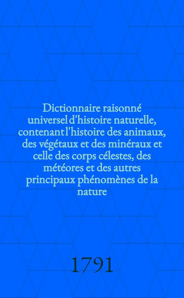 Dictionnaire raisonné universel d'histoire naturelle, contenant l'histoire des animaux, des végétaux et des minéraux et celle des corps célestes, des météores et des autres principaux phénomènes de la nature, avec l'histoire des trois règnes et le détail des usages de leurs productions dans la médecine, dans l'économie domestique et champêtre, et dans les arts et métiers : Et une Table concordante des noms latins etc. ... T. 2 : [Ba-Cao]