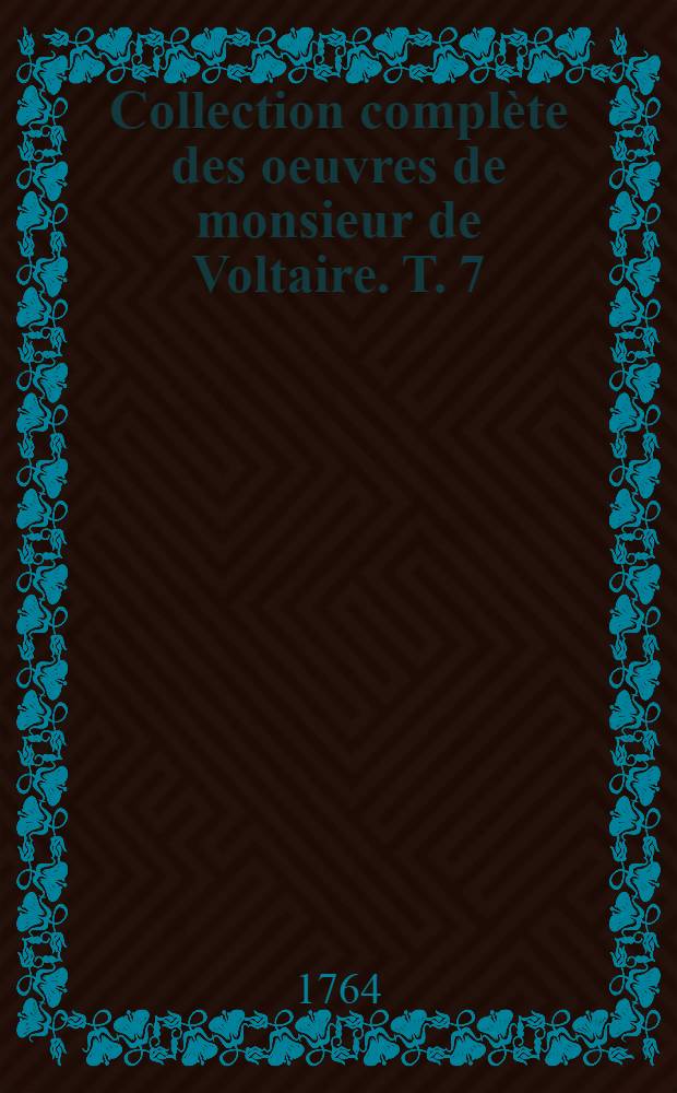 Collection complète des oeuvres de monsieur de Voltaire. T. 7 : Contenant l'Histoire de Charles XII