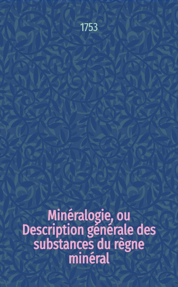 Min&eacute;ralogie, ou Description g&eacute;n&eacute;rale des substances du r&egrave;gne min&eacute;ral : Ouvrage traduit de l'allemand. T. 2