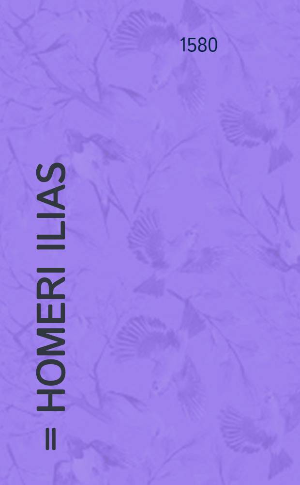 ... = Homeri Ilias