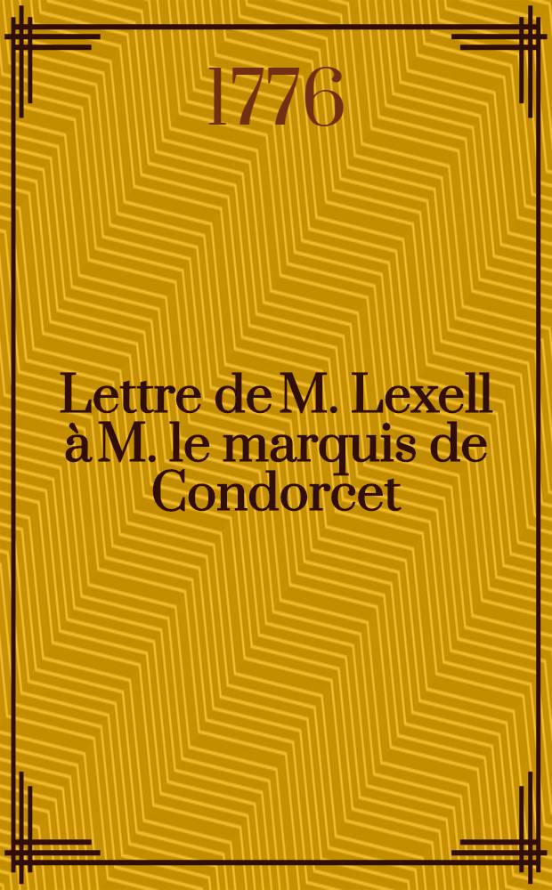 Lettre de M. Lexell à M. le marquis de Condorcet // Théorie complète de la construction et de manoeuvre des vaisseaux ...
