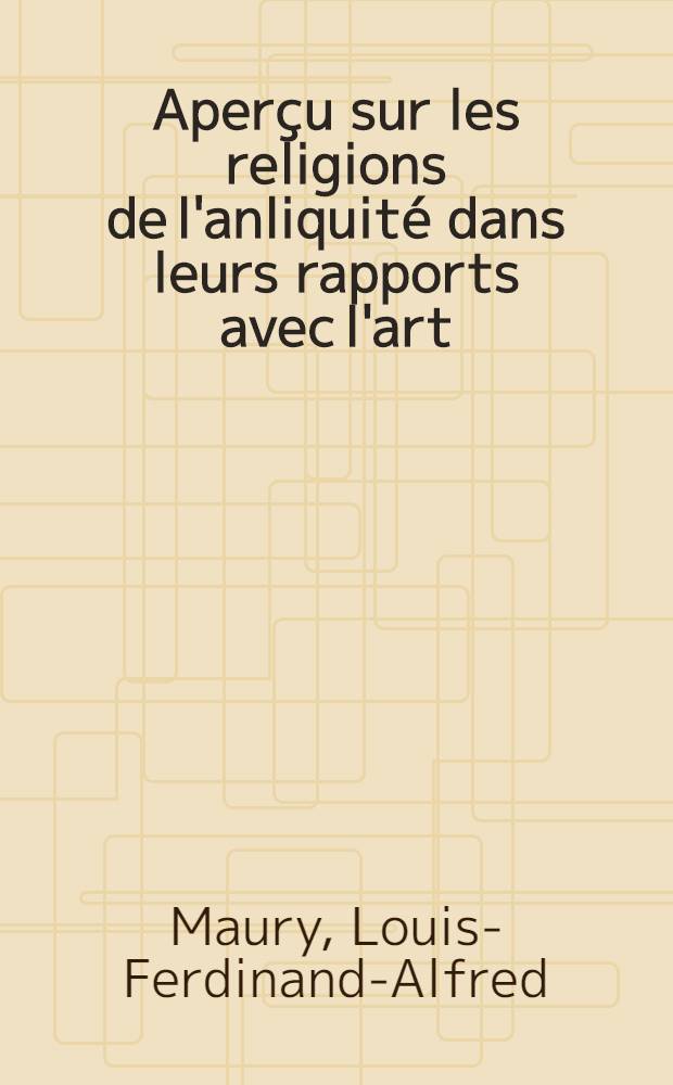 Aperçu sur les religions de l'anliquité dans leurs rapports avec l'art // Nouvelle galerie mythologique ...