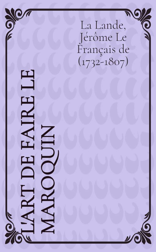 L'art de faire le maroquin