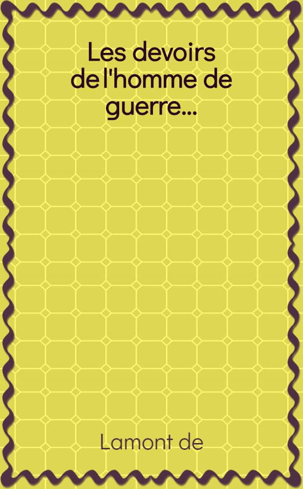 Les devoirs de l'homme de guerre ...
