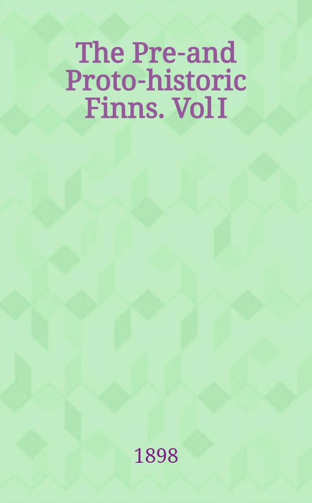 The Pre-and Proto-historic Finns. Vol I